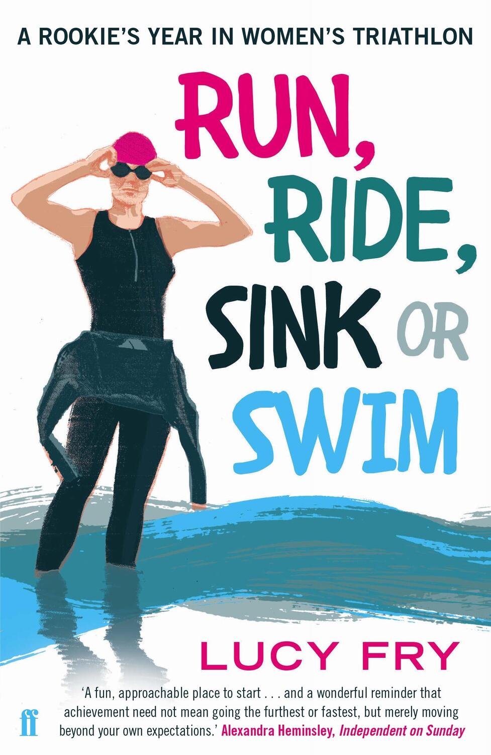 Cover: 9780571313150 | Run, Ride, Sink or Swim | A rookie's year in women's triathlon | Fry