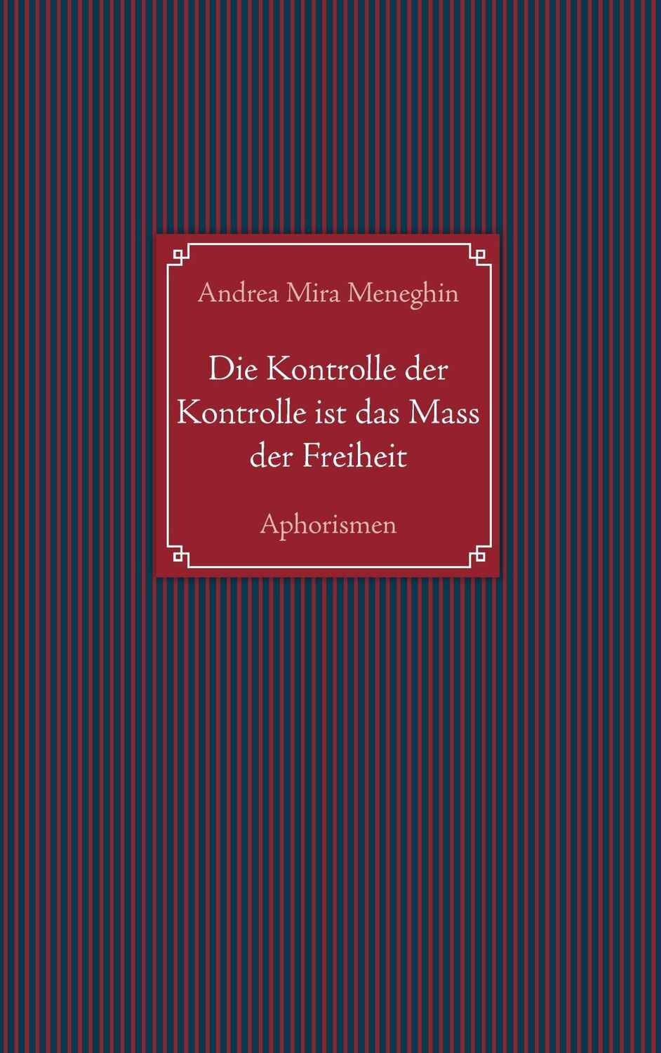 Cover: 9783734734670 | Die Kontrolle der Kontrolle ist das Mass der Freiheit | Aphorismen