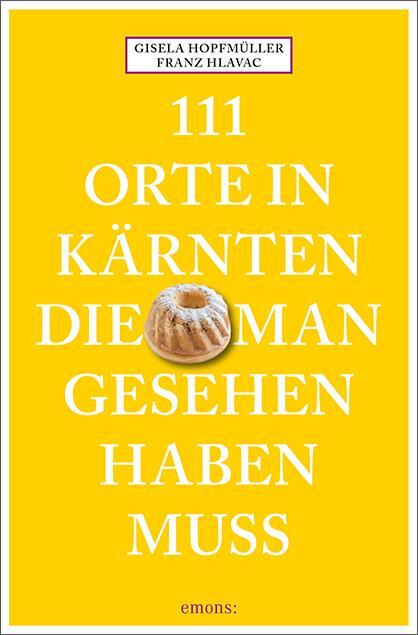 Cover: 9783740822033 | 111 Orte in Kärnten, die man gesehen haben muss | Reiseführer | Buch