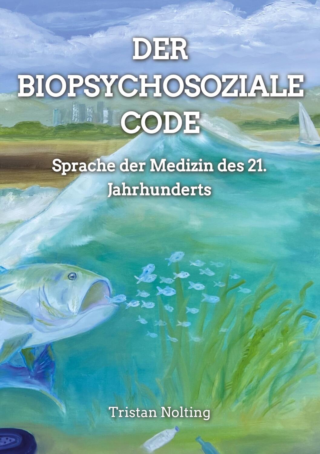 Cover: 9783347787797 | Der Biopsychosoziale Code | Sprache der Medizin des 21. Jahrhunderts