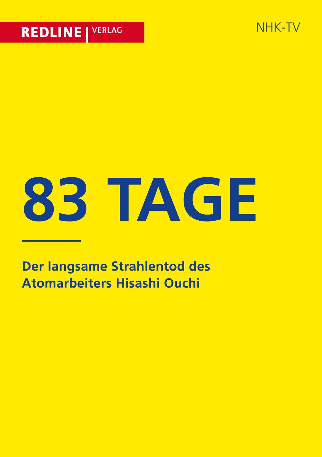 Cover: 9783868817010 | 83 Tage | Der langsame Strahlentod des Atomarbeiters Hisashi Ouchi