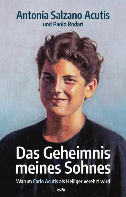 Cover: 9783863573683 | Das Geheimnis meines Sohnes | Antonia Salzano Acutis (u. a.) | Buch