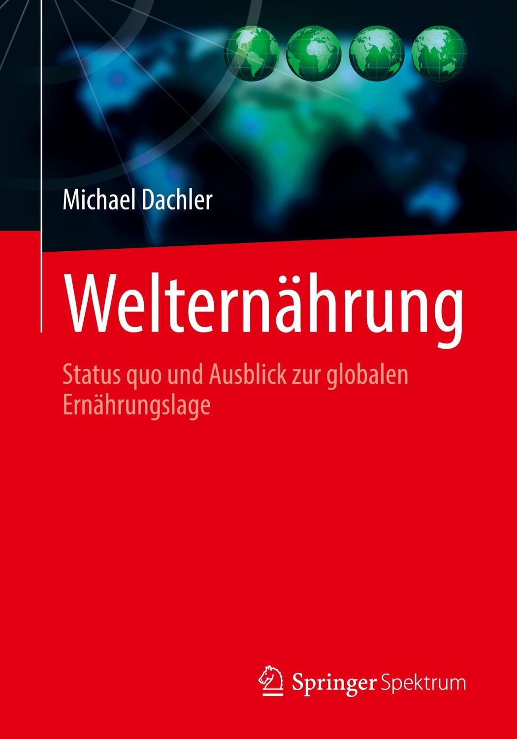 Cover: 9783662669037 | Welternährung | Status quo und Ausblick zur globalen Ernährungslage