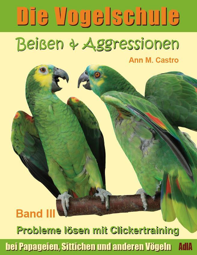 Cover: 9783939770442 | Die Vogelschule-Clickertraining 03. Beißen &amp; Aggressionen | Ann Castro