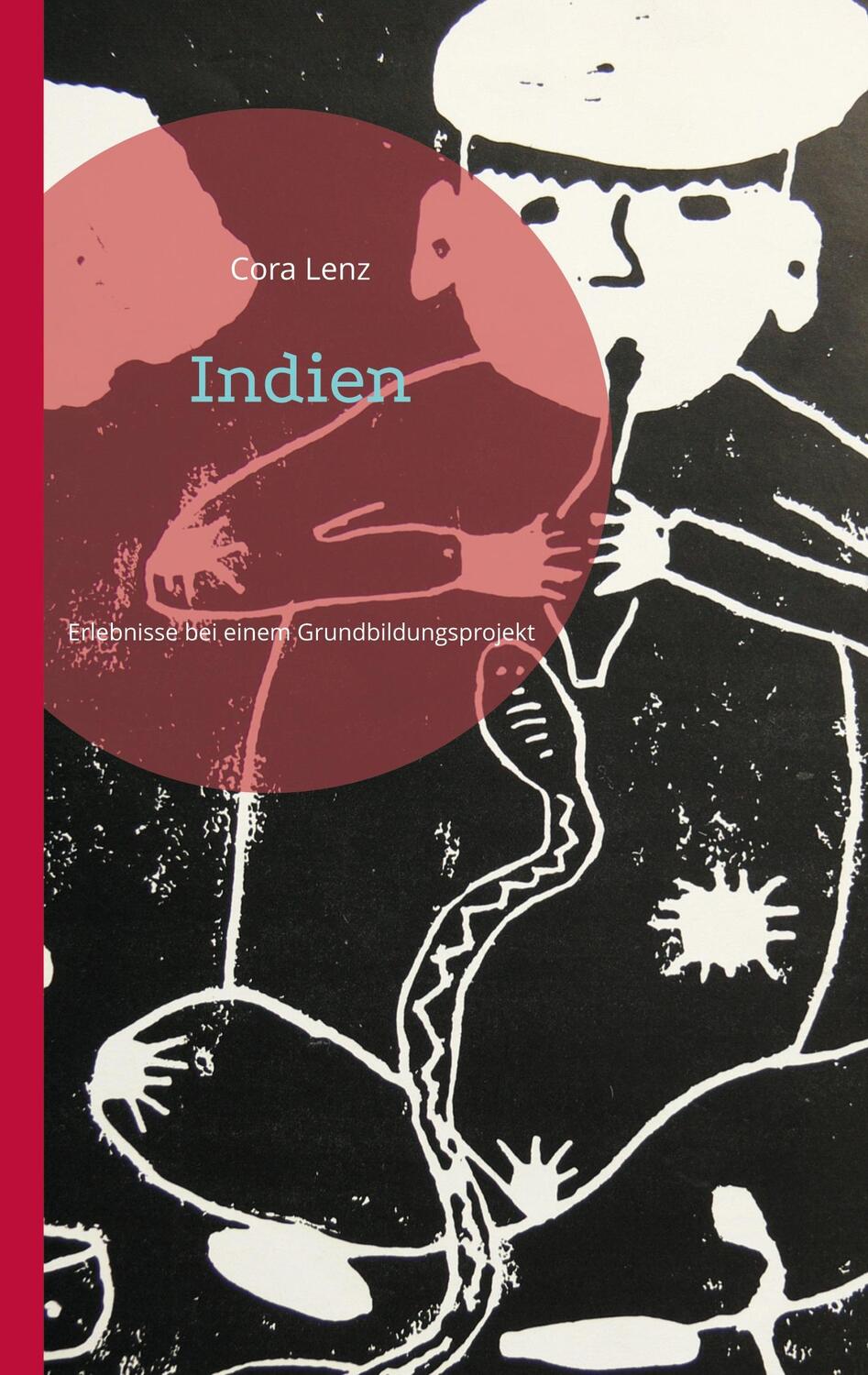 Cover: 9783758317514 | Indien | Erlebnisse bei einem Grundbildungsprojekt | Cora Lenz | Buch