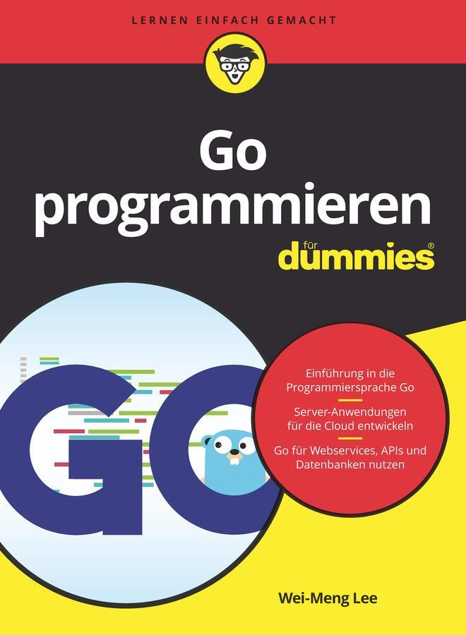 Cover: 9783527719464 | Go programmieren für Dummies | Wei-Meng Lee | Taschenbuch | 320 S.