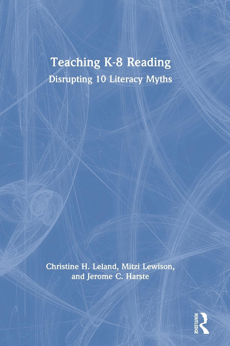 Cover: 9780367335960 | Teaching K-8 Reading | Disrupting 10 Literacy Myths | Leland (u. a.)