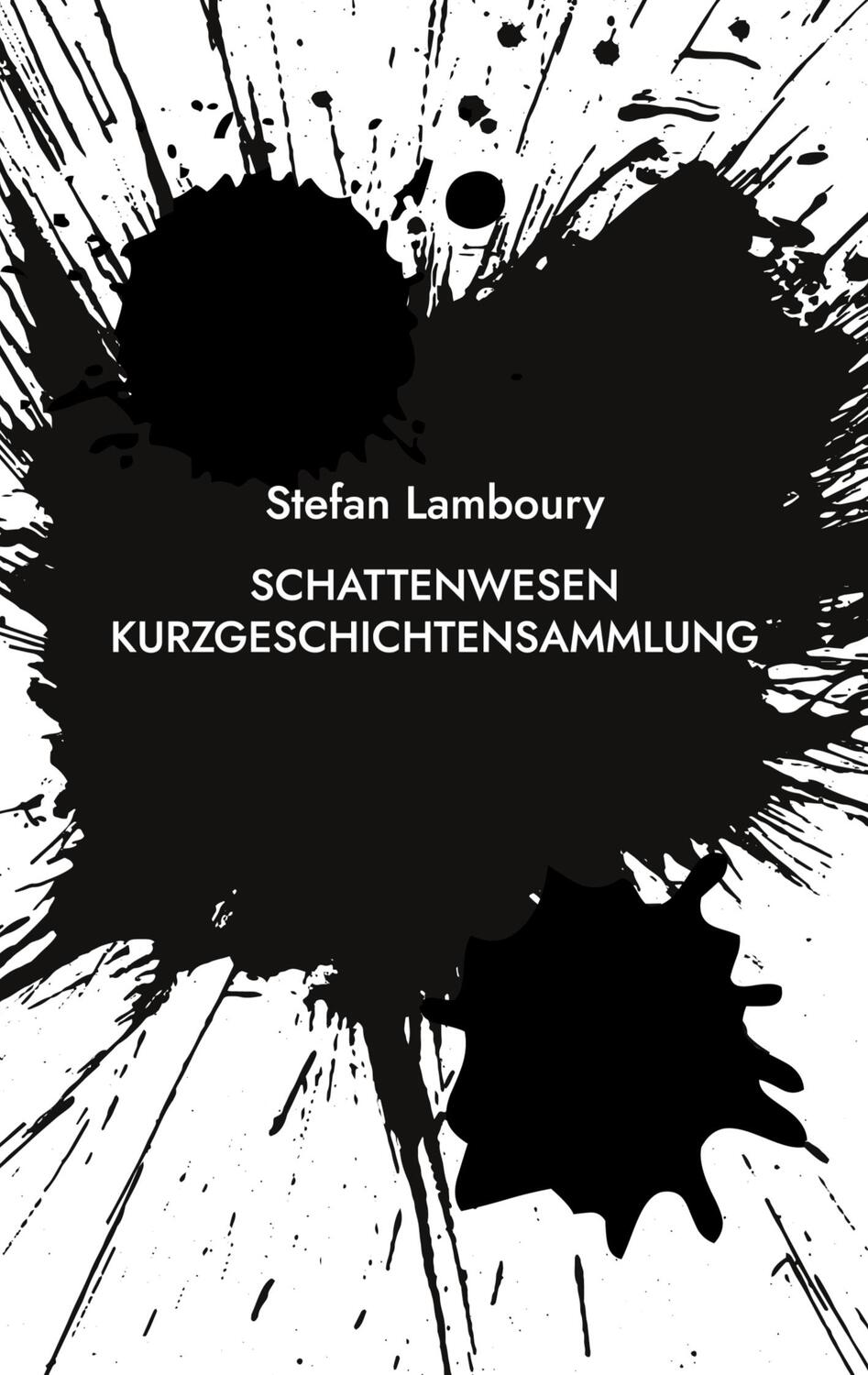 Cover: 9783744886796 | Schattenwesen | Kurzgeschichtensammlung | Stefan Lamboury | Buch