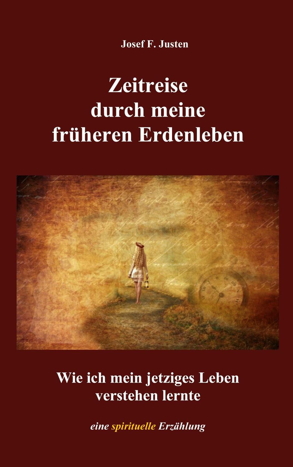 Cover: 9783753490311 | Zeitreise durch meine früheren Erdenleben | Josef F. Justen | Buch