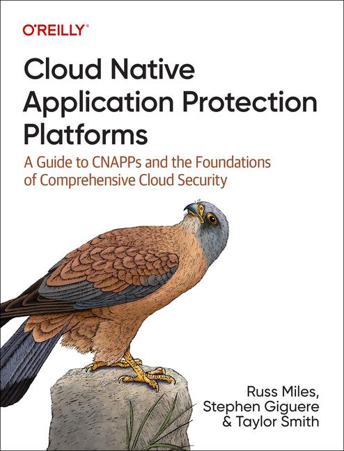 Cover: 9781098141707 | Cloud Native Application Protection Platforms | Russ Miles (u. a.)