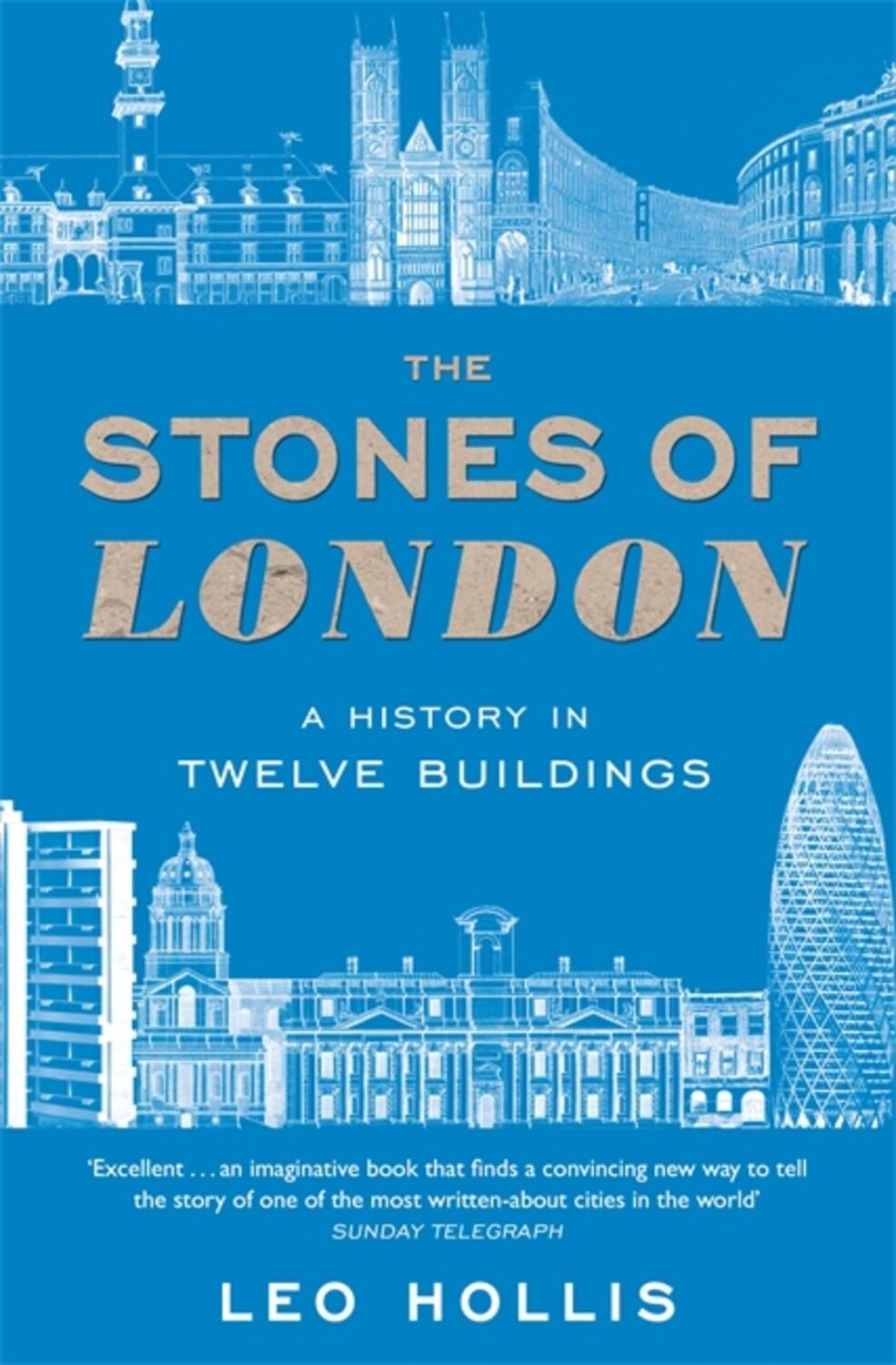 Cover: 9781474622882 | The Stones of London | A History in Twelve Buildings | Leo Hollis