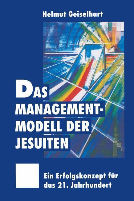 Cover: 9783322827890 | Das Managementmodell der Jesuiten | Helmut Geiselhart | Taschenbuch