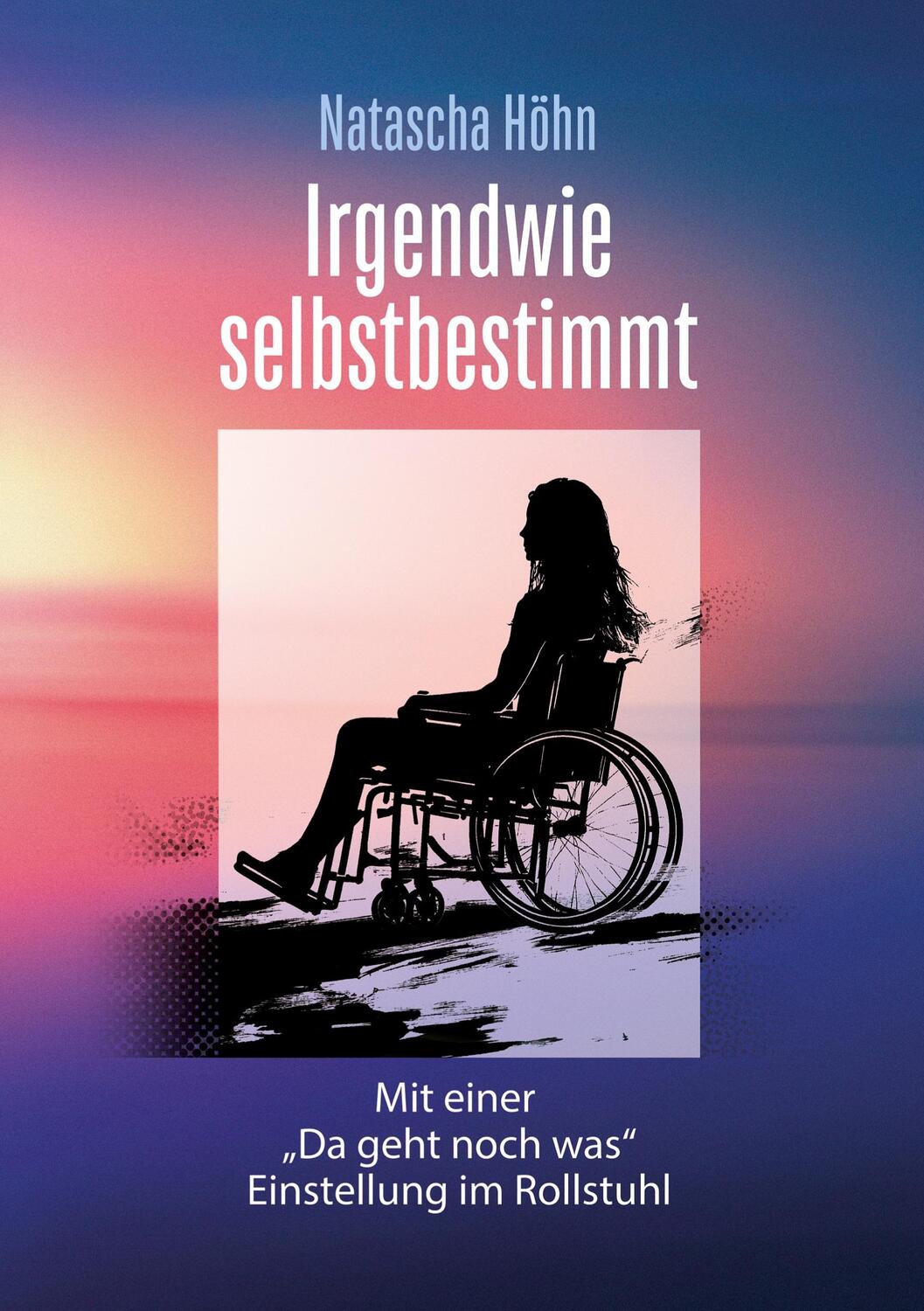 Cover: 9783769305852 | Irgendwie selbstbestimmt | Natascha Höhn | Taschenbuch | Paperback