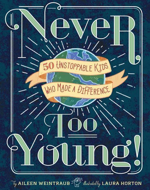 Cover: 9781454929178 | Never Too Young!: 50 Unstoppable Kids Who Made a Difference | Buch