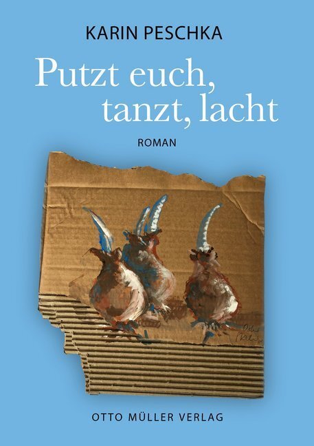 Cover: 9783701312740 | Putzt euch, tanzt, lacht | Roman | Karin Peschka | Buch | 310 S.