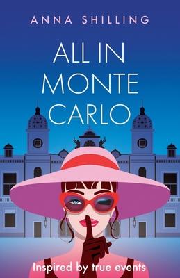 Cover: 9781805140368 | All in Monte Carlo | Inspired by True Events | Anna Shilling | Buch