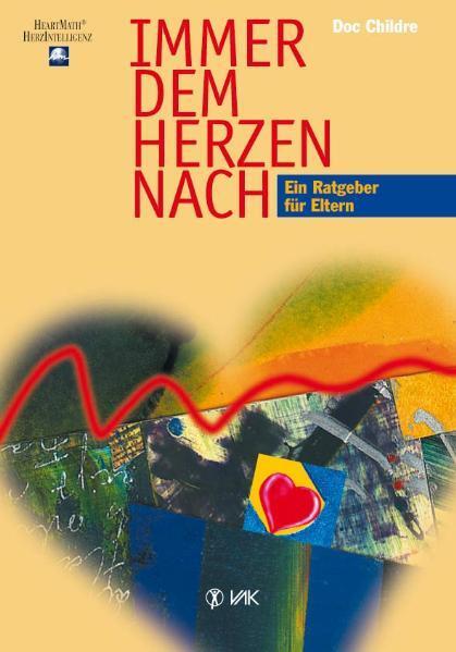 Cover: 9783932098628 | Immer dem Herzen nach | Ein Ratgeber für Eltern | Doc Childre | Buch