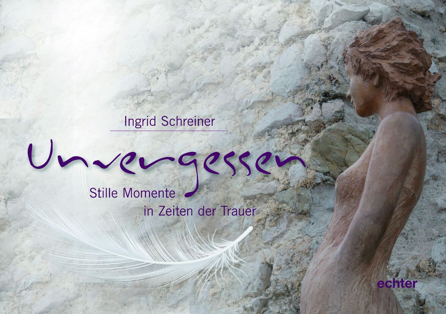 Cover: 9783429054670 | Unvergessen | Stille Momente in Zeiten der Trauer | Ingrid Schreiner