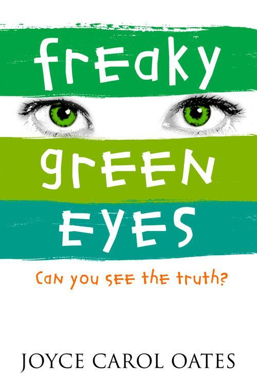 Cover: 9780007183142 | Freaky Green Eyes | Can you see the truth? | Joyce Carol Oates | Buch