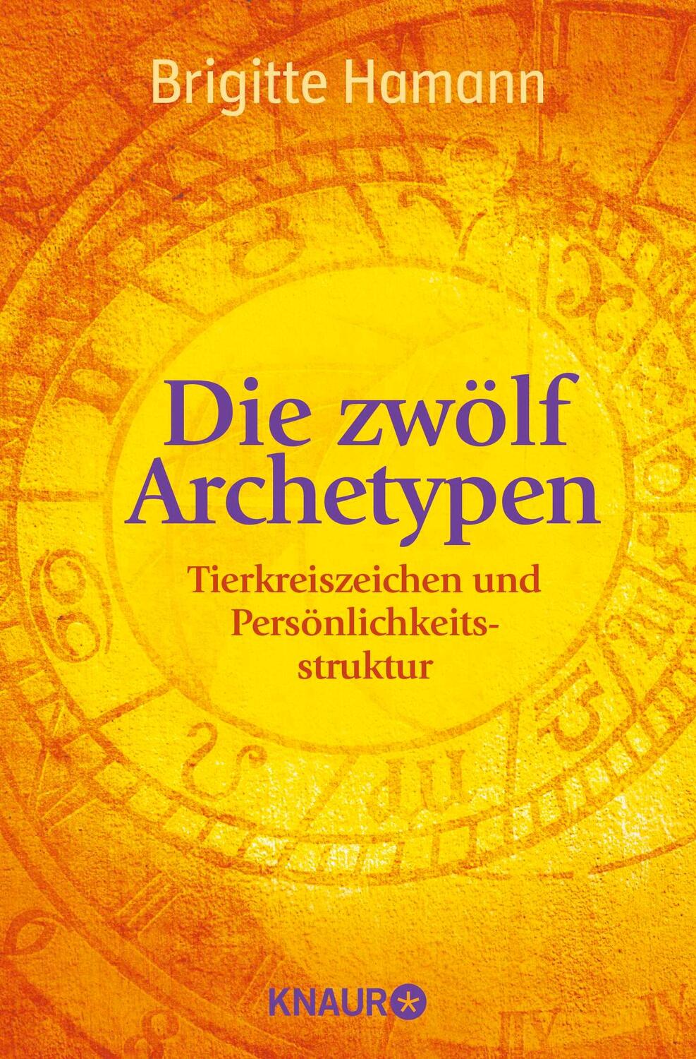 Cover: 9783426875407 | Die zwölf Archetypen | Tierkreiszeichen und Persönlichkeitsstruktur