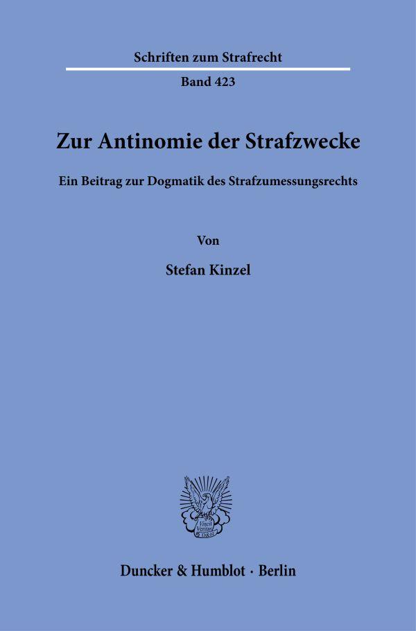 Cover: 9783428191000 | Zur Antinomie der Strafzwecke. | Stefan Kinzel | Taschenbuch | 136 S.