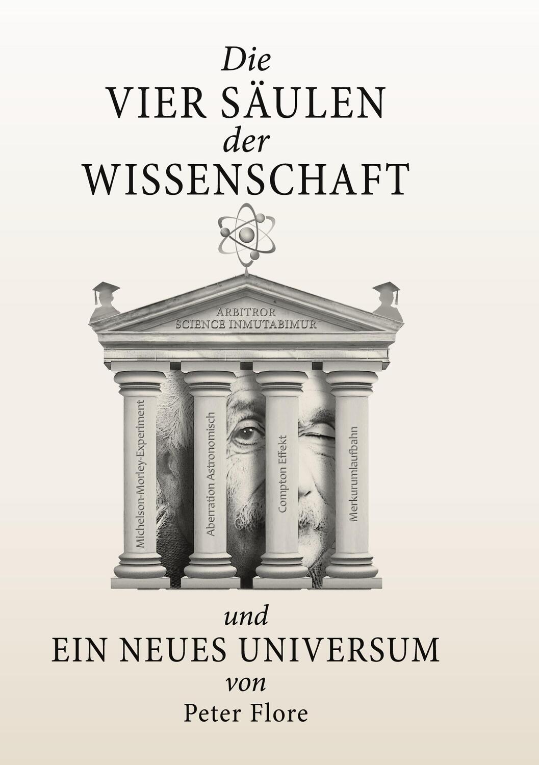 Cover: 9783757880316 | Die vier Säulen der Wissenschaft | Ein neues Universum | Peter Flore