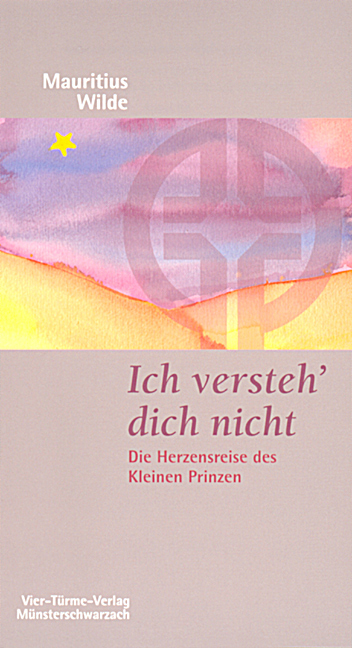 Cover: 9783878685067 | Ich versteh' dich nicht | Die Herzensreise des Kleinen Prinzen | Wilde