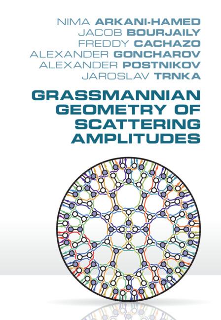 Cover: 9781107086586 | Grassmannian Geometry of Scattering Amplitudes | Arkani-Hamed (u. a.)