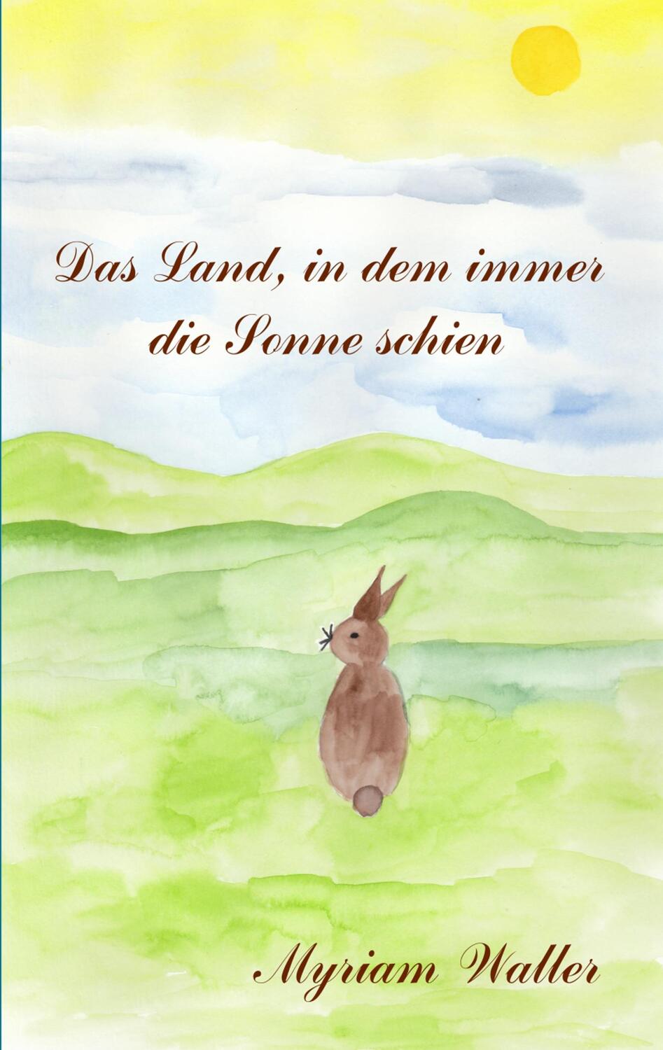 Cover: 9783744833073 | Das Land, in dem immer die Sonne schien | Myriam Waller | Taschenbuch