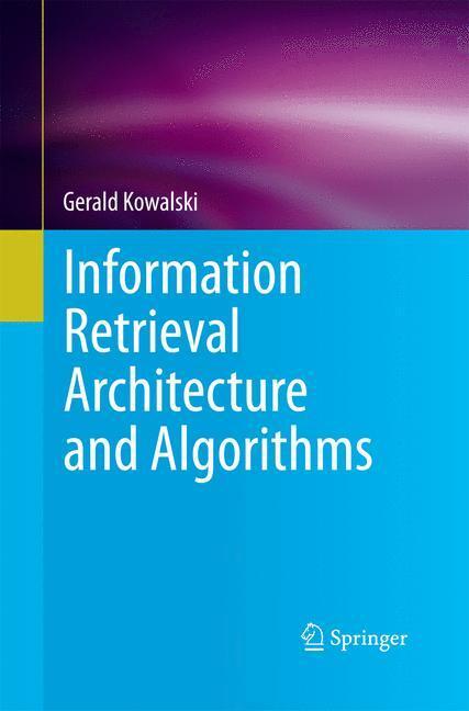 Cover: 9781489982162 | Information Retrieval Architecture and Algorithms | Gerald Kowalski