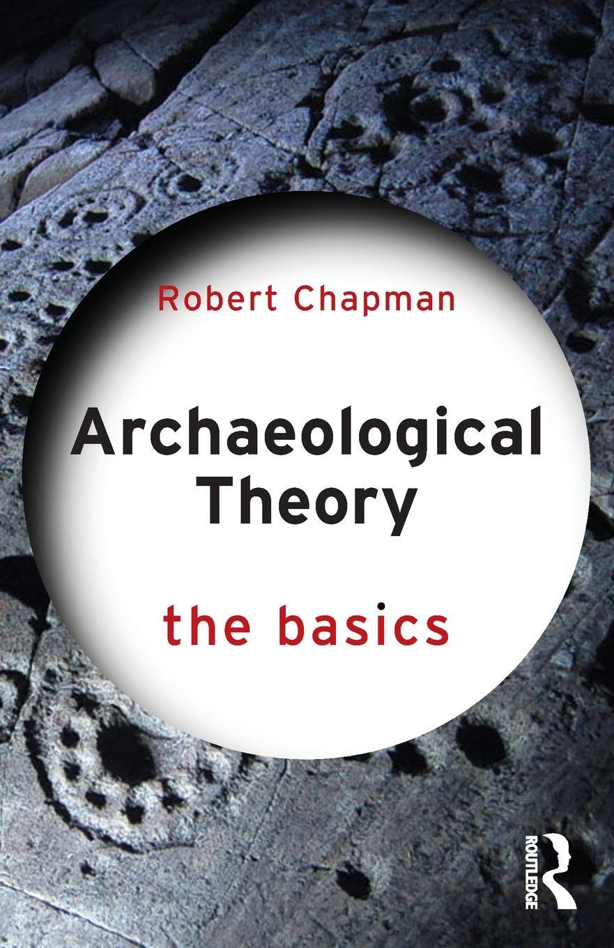 Cover: 9781138101234 | Archaeological Theory | The Basics | Robert Chapman | Taschenbuch