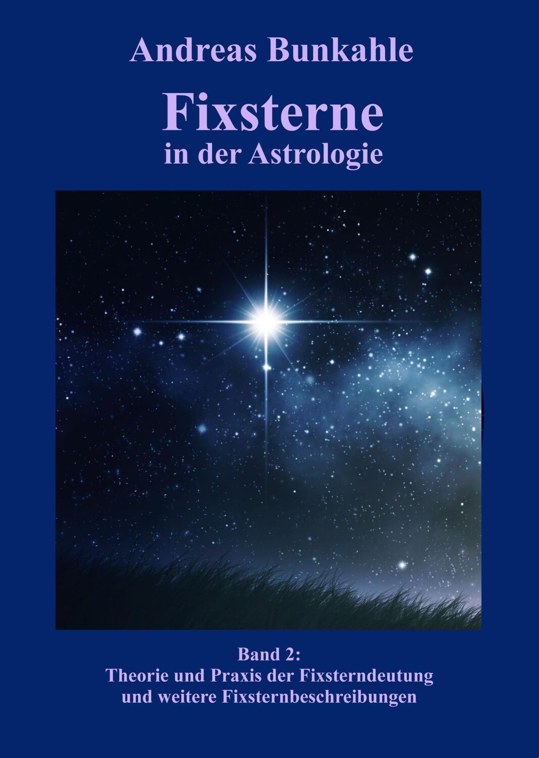 Cover: 9783965470149 | Fixsterne in der Astrologie Band 2 | Andreas Bunkahle | Buch | Deutsch