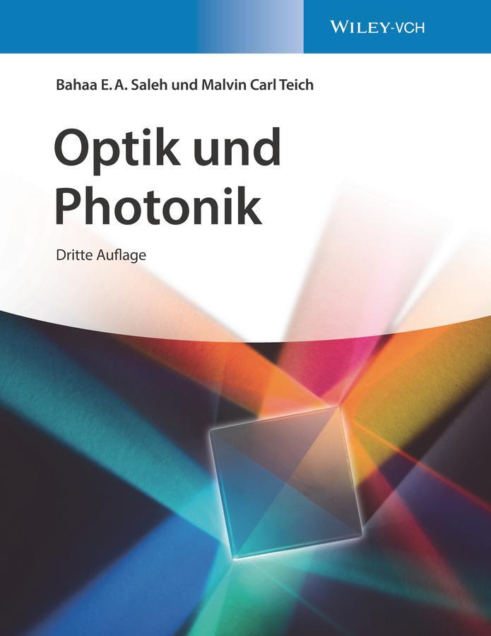 Cover: 9783527347230 | Optik und Photonik | Bahaa E. A. Saleh (u. a.) | Buch | 1076 S. | 2020