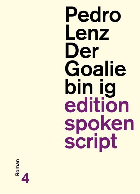 Cover: 9783905825176 | Der Goalie bin ig | Roman | Pedro Lenz | Taschenbuch | 2010