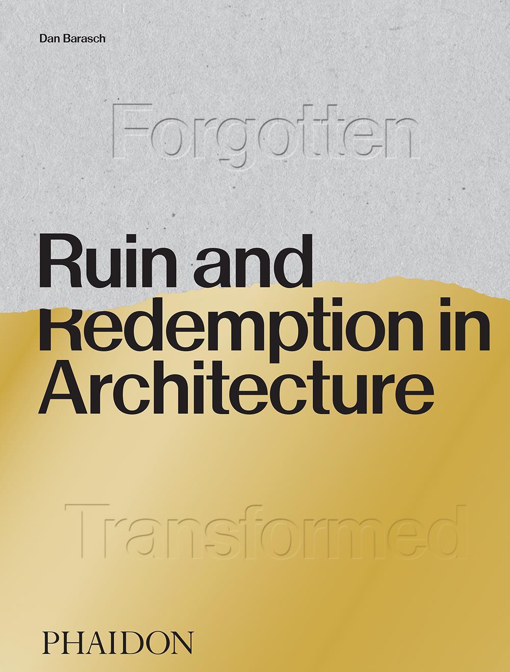 Cover: 9780714878027 | Ruin and Redemption in Architecture | Dan Barasch | Buch | 240 S.