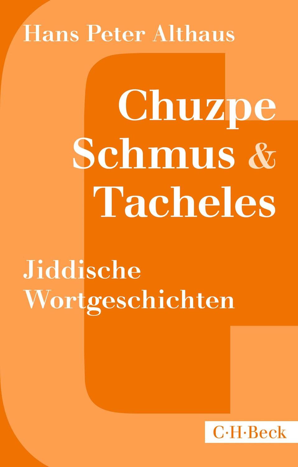 Cover: 9783406822841 | Chuzpe, Schmus &amp; Tacheles | Jiddische Wortgeschichten | Althaus | Buch