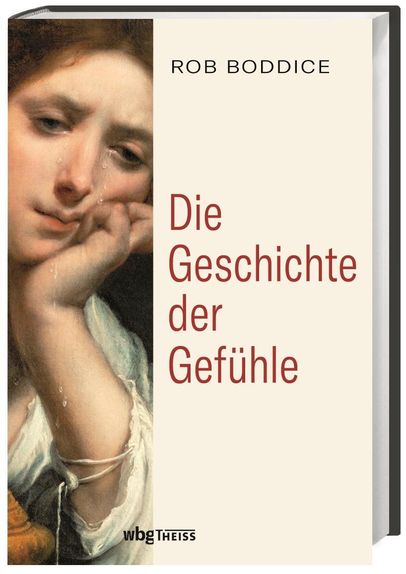 Cover: 9783806240115 | Die Geschichte der Gefühle | von der Antike bis heute | Rob Boddice