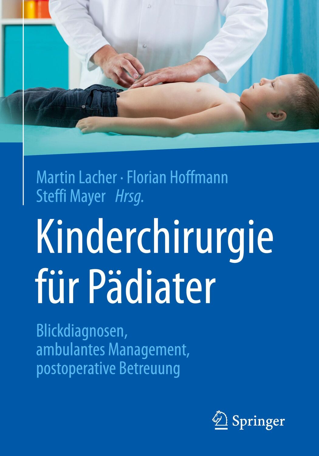 Cover: 9783662614044 | Kinderchirurgie für Pädiater | Martin Lacher (u. a.) | Taschenbuch