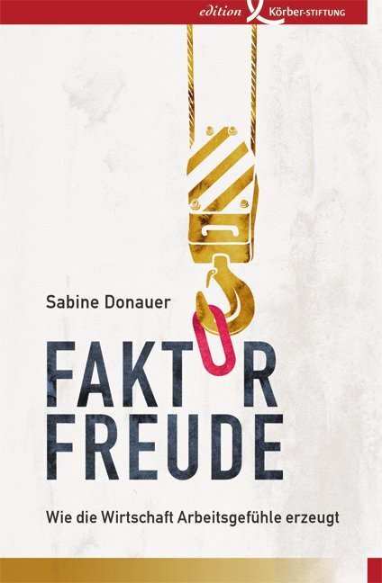 Cover: 9783896841711 | Faktor Freude | Wie die Wirtschaft Arbeitsgefühle erzeugt | Donauer