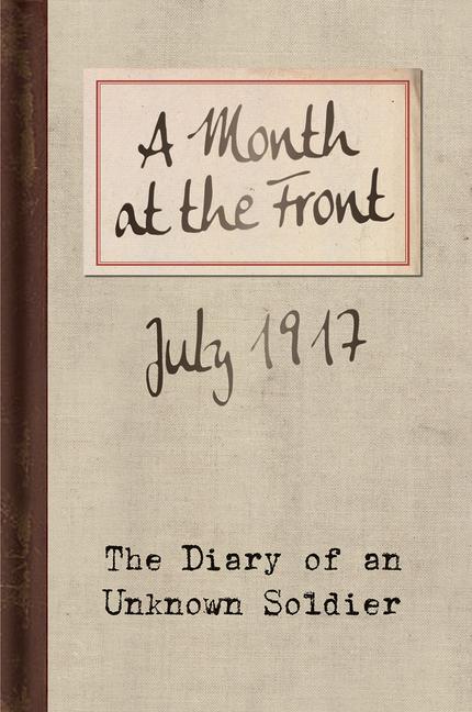 Cover: 9781851244225 | A Month at the Front: The Diary of an Unknown Soldier | Soldier | Buch