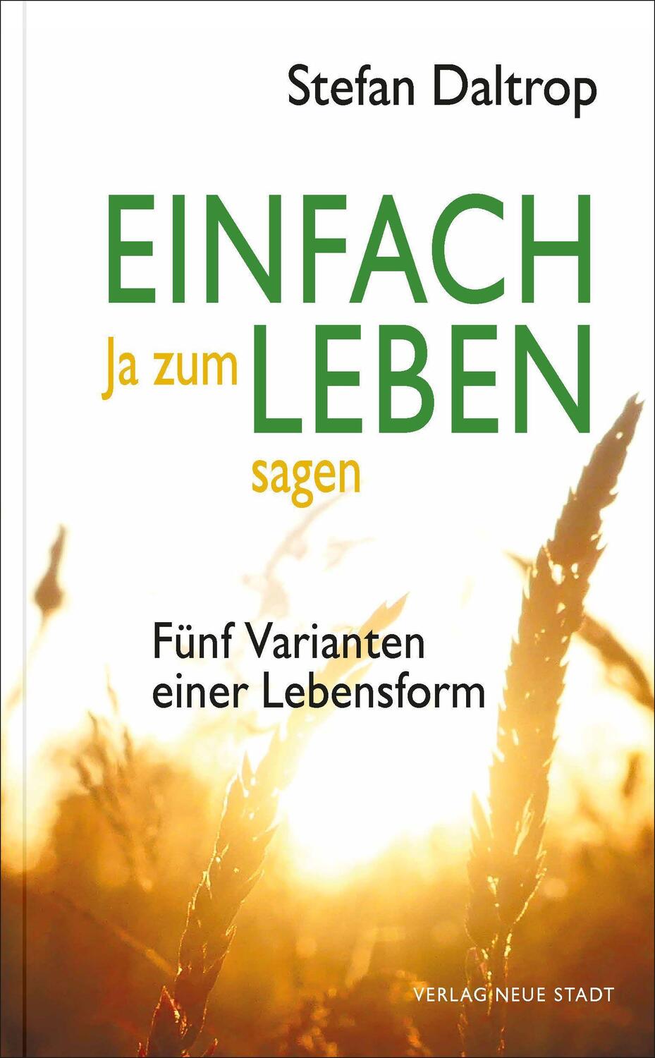 Cover: 9783734612442 | Einfach Ja zum Leben sagen | Fünf Varianten einer Lebensform | Daltrop