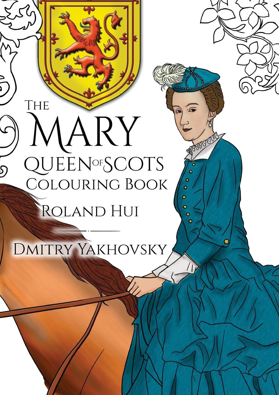 Cover: 9788494649875 | The Mary, Queen of Scots Colouring Book | Roland Hui | Taschenbuch