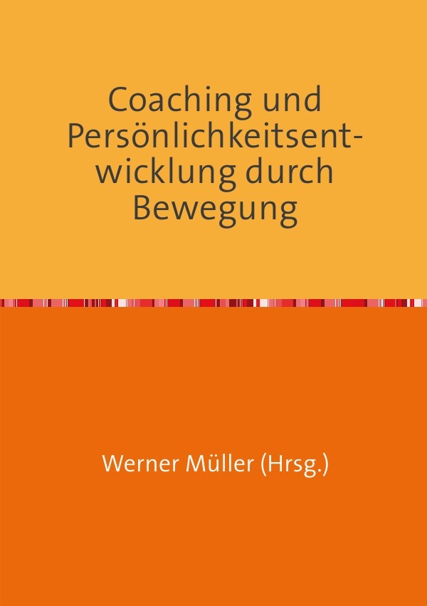 Cover: 9783750209039 | Coaching und Persönlichkeitsentwicklung durch Bewegung | Werner Müller