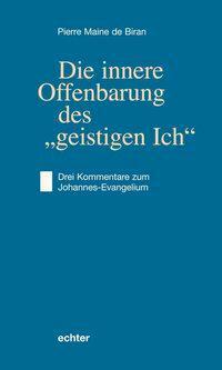 Cover: 9783429033118 | Die innere Offenbarung des 'geistigen Ich' | Pierre Maine de Biran