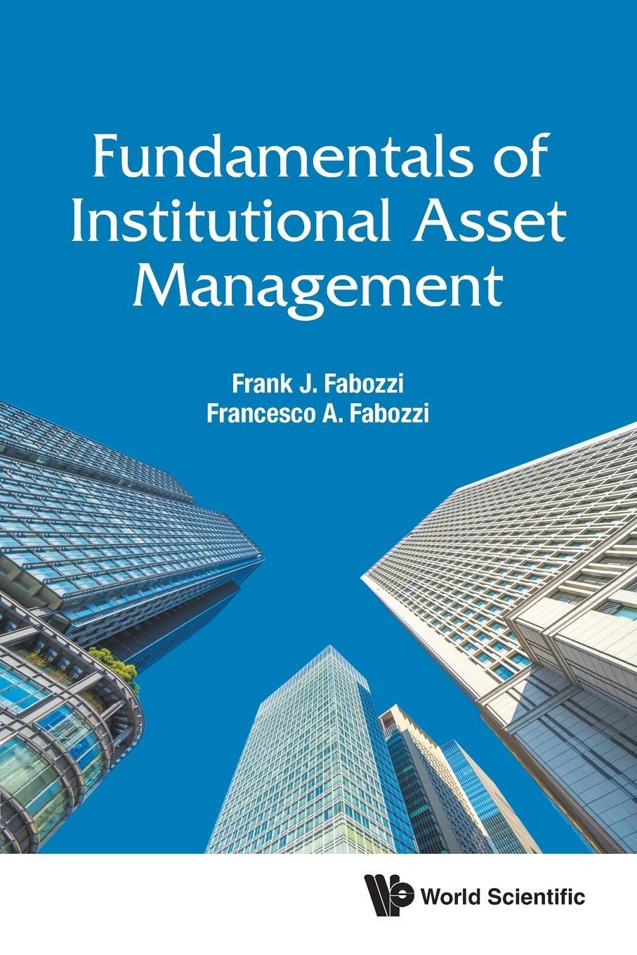 Cover: 9789811220036 | FUNDAMENTALS OF INSTITUTIONAL ASSET MANAGEMENT | Fabozzi | Taschenbuch