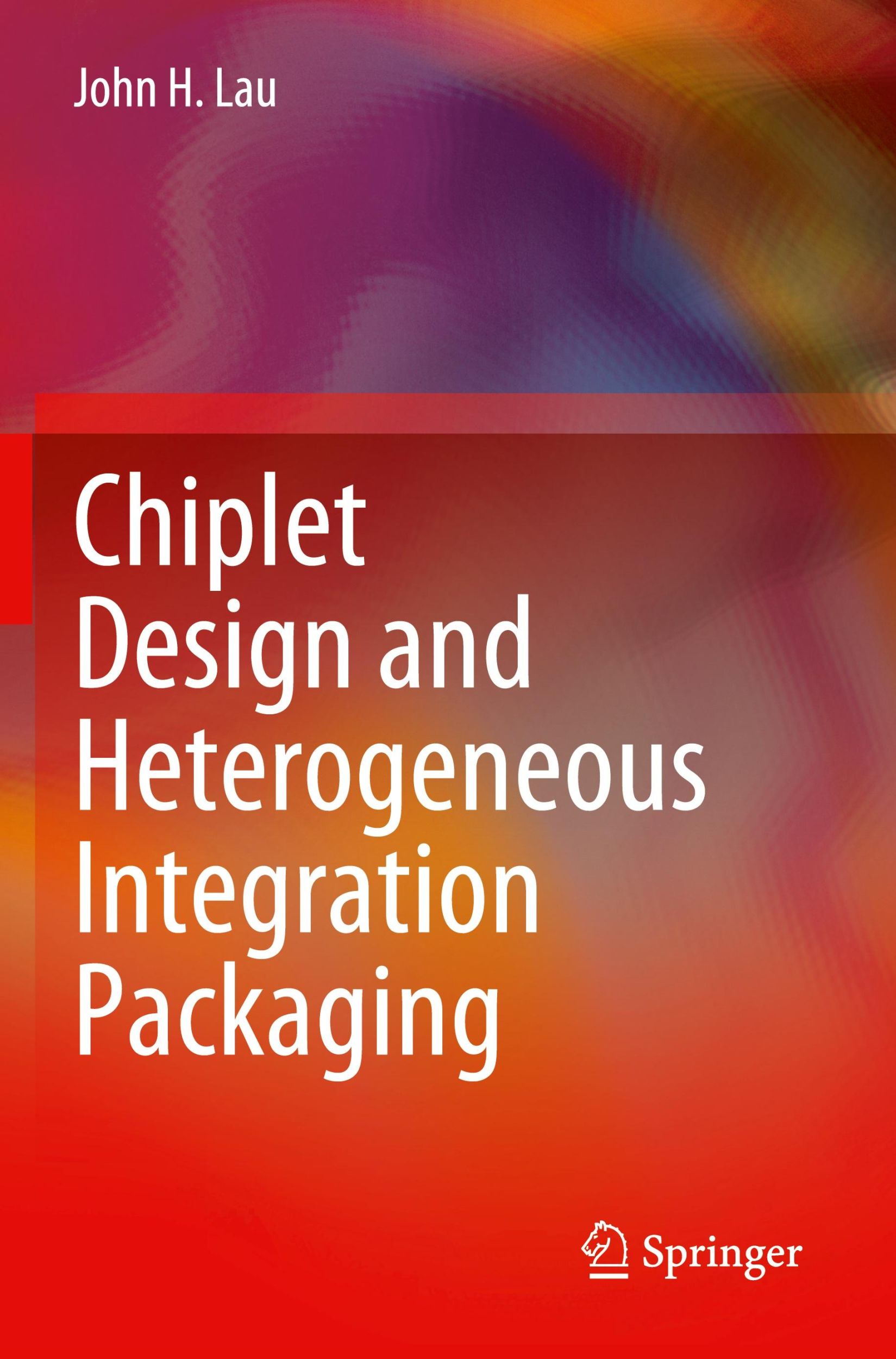 Cover: 9789811999192 | Chiplet Design and Heterogeneous Integration Packaging | John H. Lau