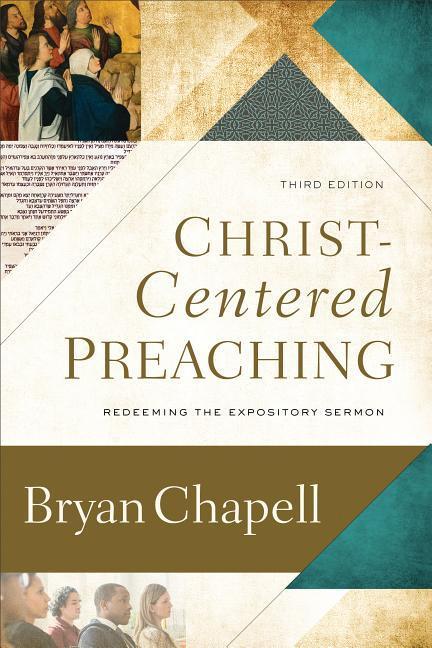 Cover: 9780801099748 | Christ-Centered Preaching | Redeeming the Expository Sermon | Chapell