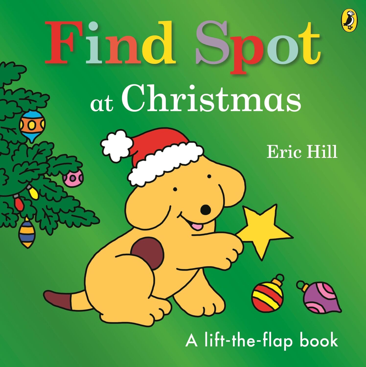 Cover: 9780241610329 | Find Spot at Christmas | A Lift-the-Flap Story | Eric Hill | Buch