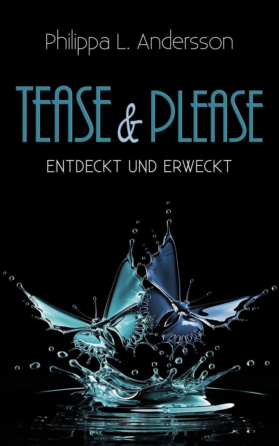 Cover: 9783961116836 | Tease &amp; Please - entdeckt und erweckt | Philippa L. Andersson | Buch