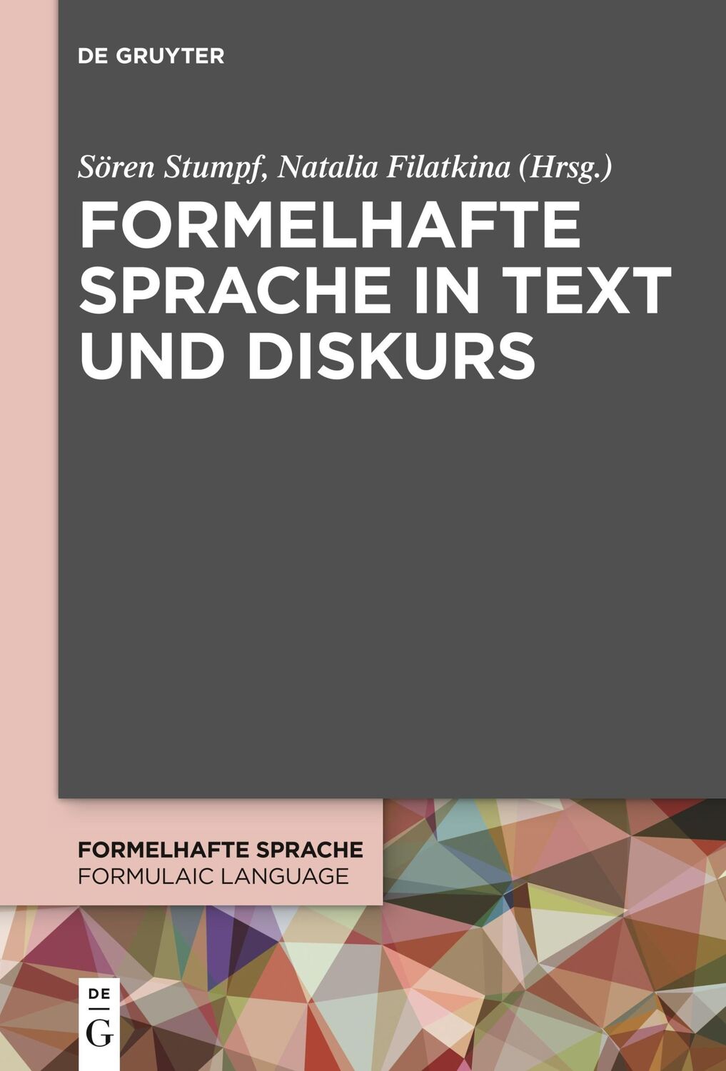 Cover: 9783110601015 | Formelhafte Sprache in Text und Diskurs | Natalia Filatkina (u. a.)